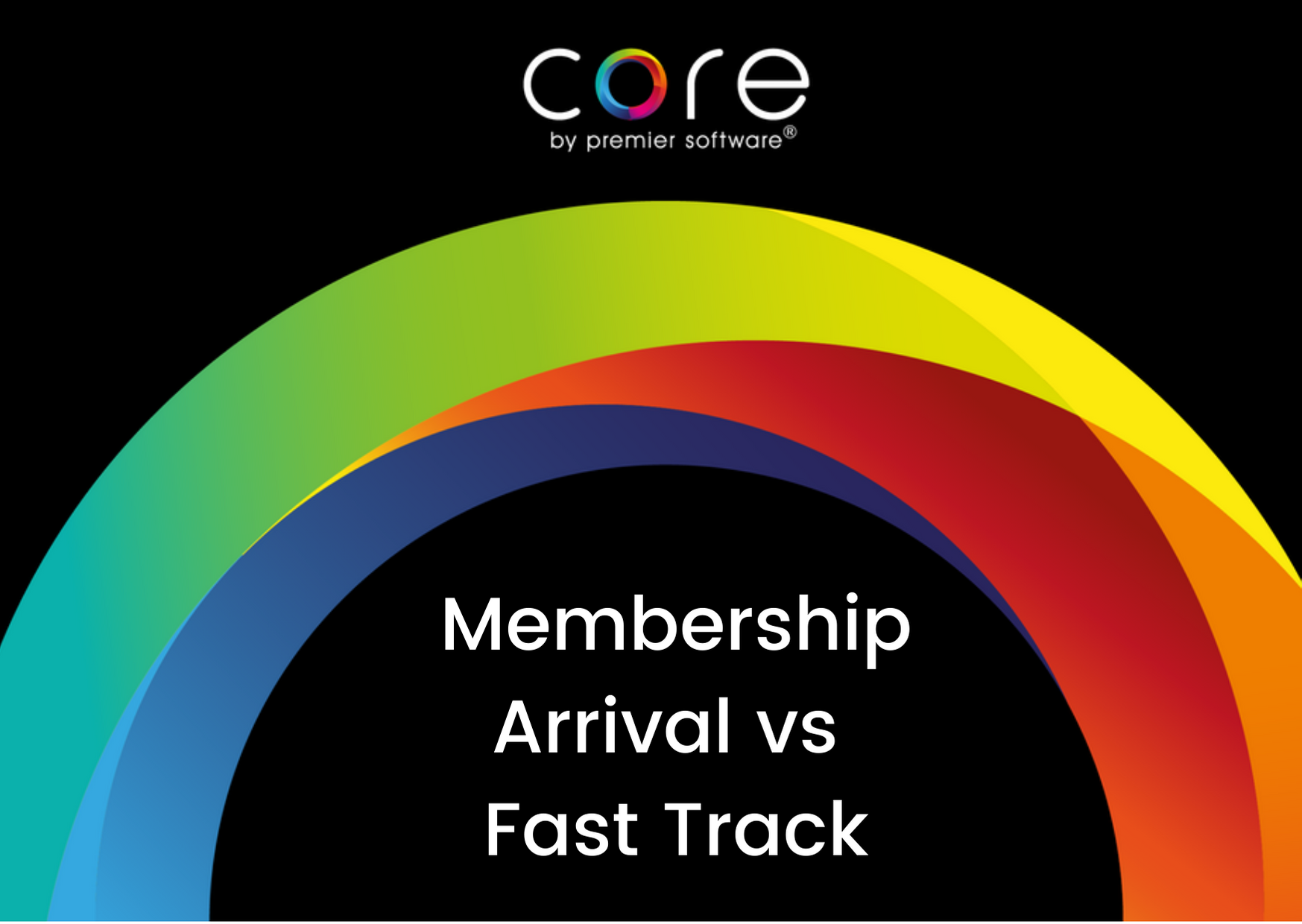 Did Your Know Core Membership Arrival vs Fast Track